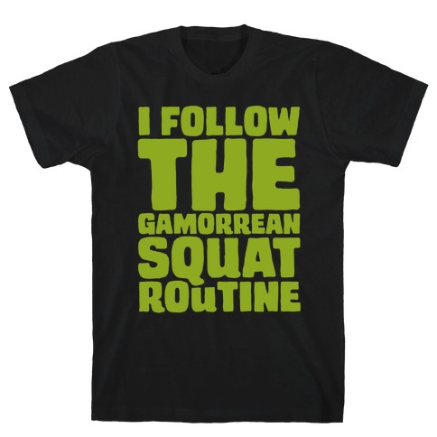 I Follow The Gammorean Squat Routine Parody T-Shirt