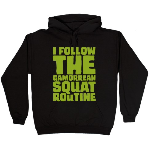 I Follow The Gammorean Squat Routine Parody Hooded Sweatshirt