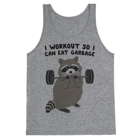 I Workout So I Can Eat Garbage Tank Top