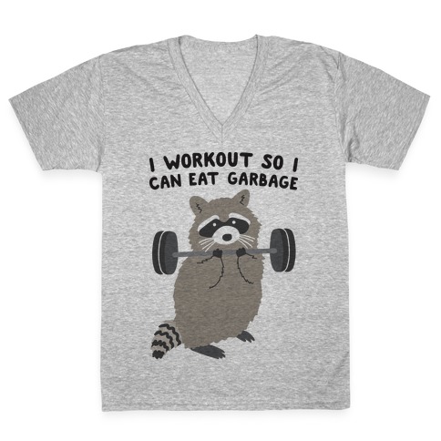 I Workout So I Can Eat Garbage V-Neck Tee Shirt