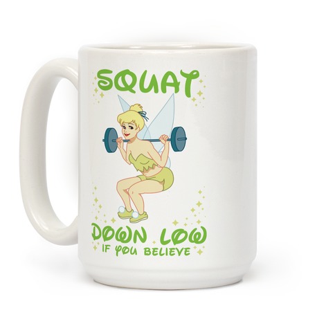 Squat Down Low If You Believe Coffee Mug