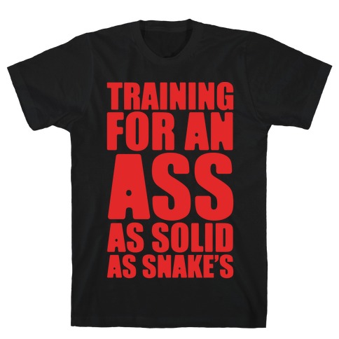 Training For An Ass As Solid As Snake's Parody White Print T-Shirt