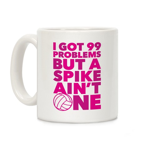 99 Problems But A Spike Ain't One Coffee Mug
