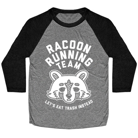 Raccoon Running Team Let's Eat Trash Instead Baseball Tee