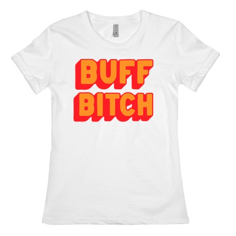 Buff Bitch Womens T-Shirt