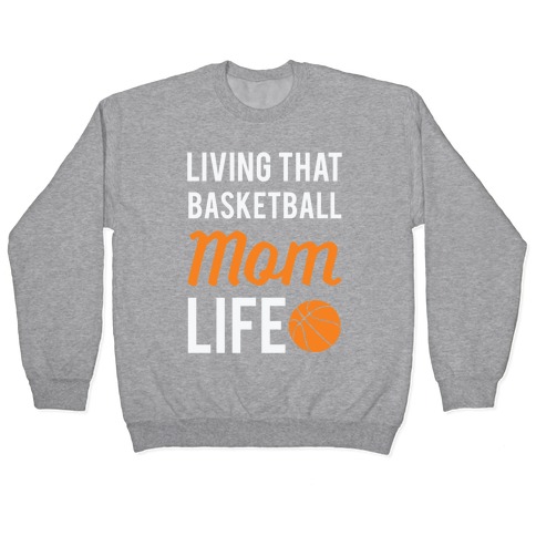 Living That Basketball Mom Life Pullover