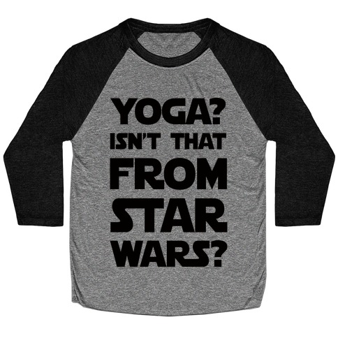 Yoga Isn't That From Star Wars Baseball Tee