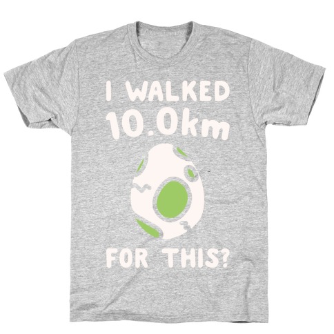 I Walked 10km For This White Print T-Shirt