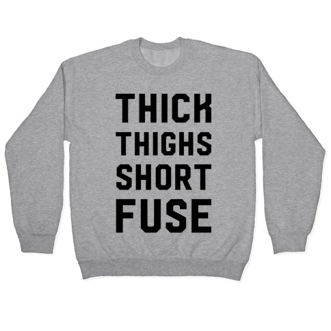 Thick Thighs Short Fuse Pullover