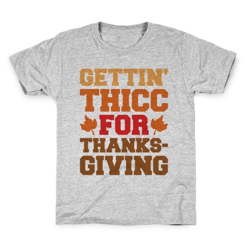 Gettin' Thicc For Thanksgiving Kids T-Shirt
