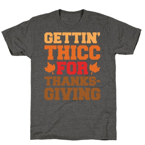 Gettin' Thicc For Thanksgiving T-Shirt