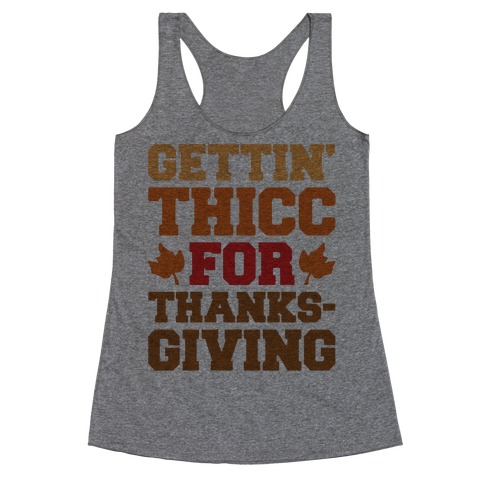Gettin' Thicc For Thanksgiving Racerback Tank Top