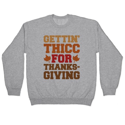 Gettin' Thicc For Thanksgiving Pullover