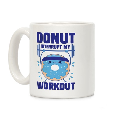 Donut Interrupt My Workout Coffee Mug