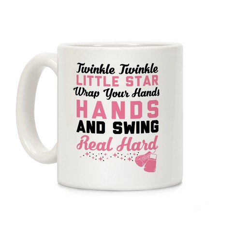 Twinkle Twinkle Little Star Wrap Your Hands And Swing Real Hard Coffee Mug