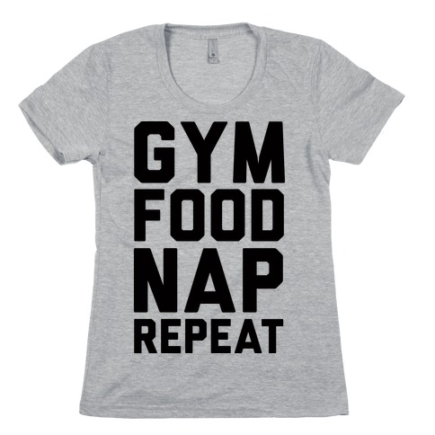Gym Food Nap Repeat Womens T-Shirt