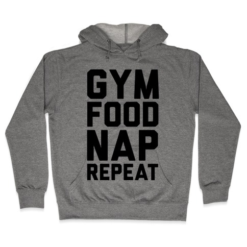 Gym Food Nap Repeat Hooded Sweatshirt