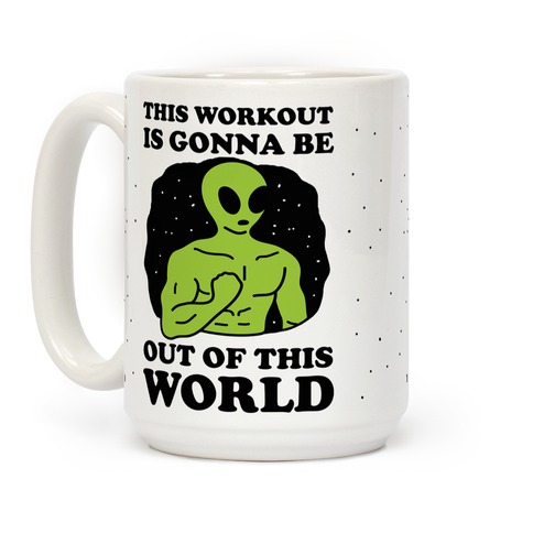 This Workout Is Gonna Be Out Of This World Coffee Mug