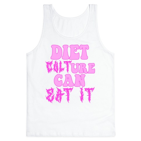 Diet Culture Can Eat It Tank Top