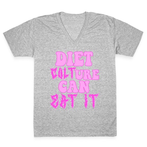 Diet Culture Can Eat It V-Neck Tee Shirt