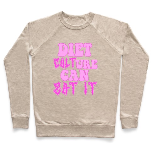 Diet Culture Can Eat It Pullover