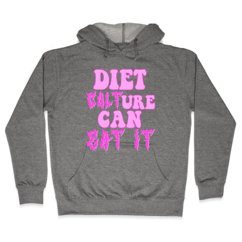 Diet Culture Can Eat It Hooded Sweatshirt