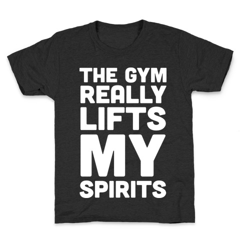 The Gym Really Lifts My Spirits Kids T-Shirt