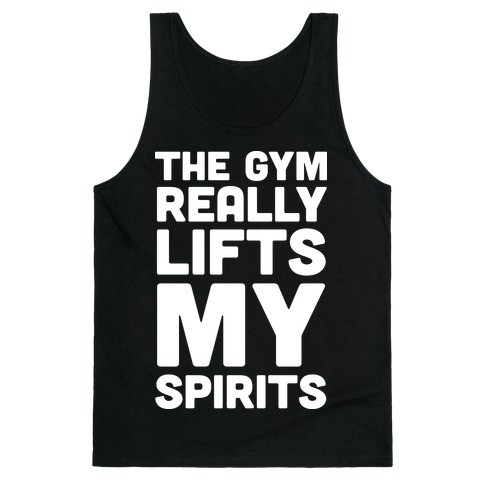 The Gym Really Lifts My Spirits Tank Top