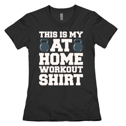 This Is My At Home Workout Shirt White Print Womens T-Shirt