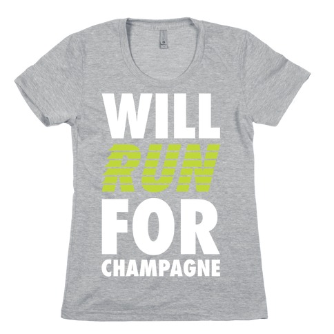 Will Run For Champagne Womens T-Shirt