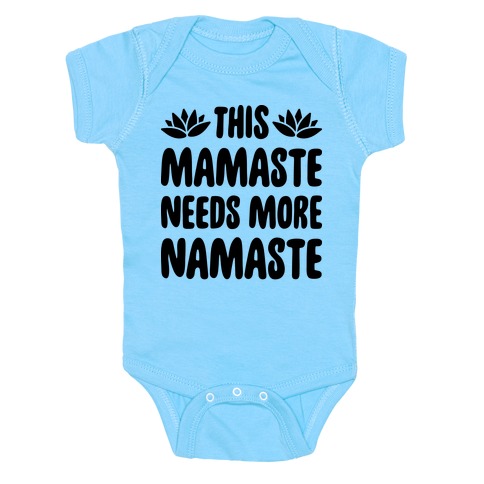 This Mamaste Needs More Namaste Baby One-Piece