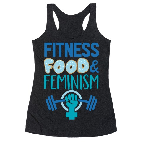 Fitness, Food, and feminism Racerback Tank Top