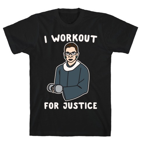 I Workout For Justice RBG Parody White Print T-Shirt