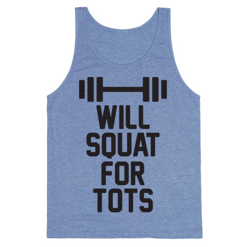 Will Squat For Tots Tank Top