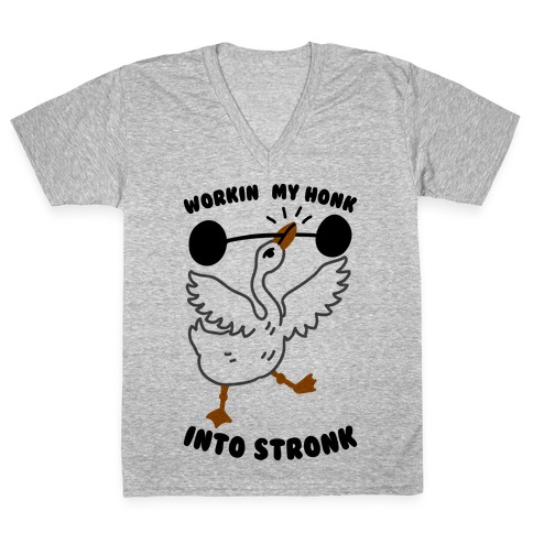 Workin My Honk into Stronk V-Neck Tee Shirt