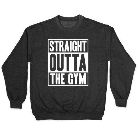 Straight Outta The Gym Pullover