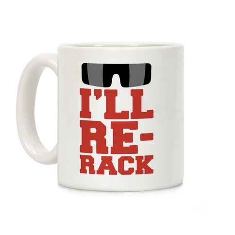 I'll Re-rack Parody Coffee Mug