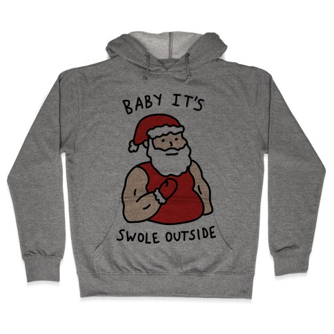 Baby It's Swole Outside Santa Hooded Sweatshirt