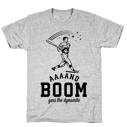 And Boom Goes the Dynamite Baseball T-Shirt