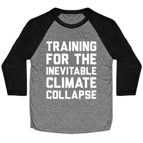 Training For The Inevitable Climate Collapse Baseball Tee