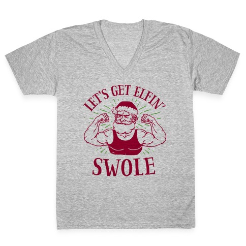 Let's Get Elfin' Swole V-Neck Tee Shirt