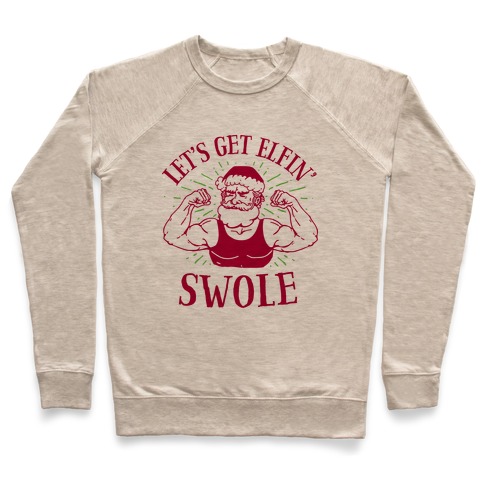 Let's Get Elfin' Swole Pullover
