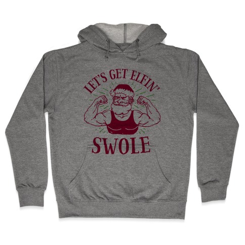 Let's Get Elfin' Swole Hooded Sweatshirt