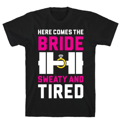 Here Comes The Bride T-Shirt