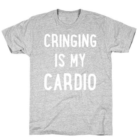 Cringing Is My Cardio White Print T-Shirt