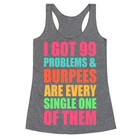 99 Problems & Burpees Are Every Single One Of Them Racerback Tank Top