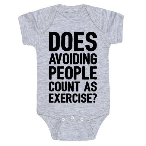 Does Avoiding People Count As Exercise Baby One-Piece