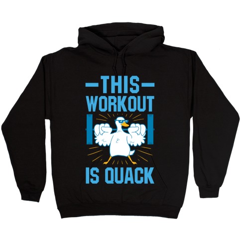 This Workout Is Quack Hooded Sweatshirt