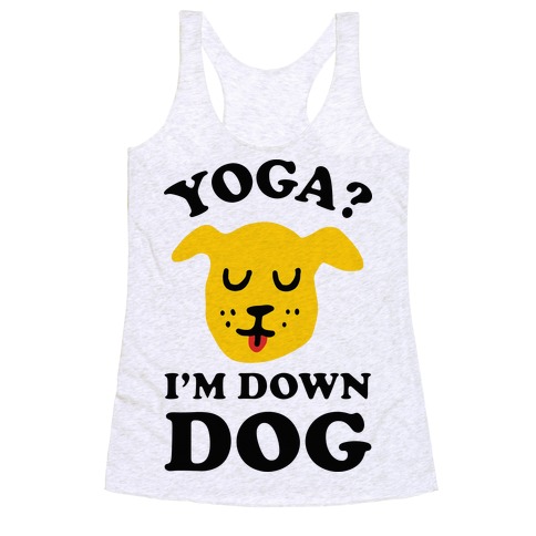 Yoga? I'm Down Dog Racerback Tank Top