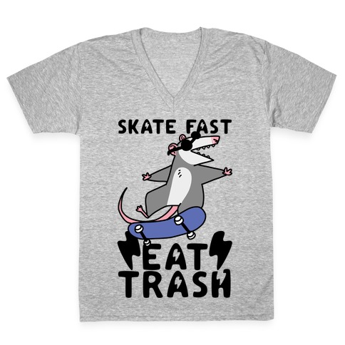 Skate Fast, Eat Trash V-Neck Tee Shirt